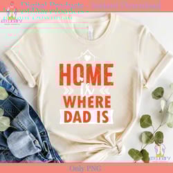 father's day home is where dad is