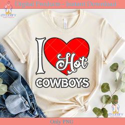 i love hot cowboys  svgt shirt design