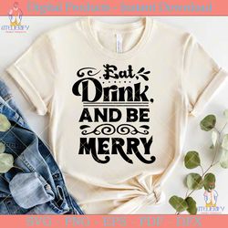 eat, drink, and be merry  christmas svg