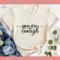 you are enough