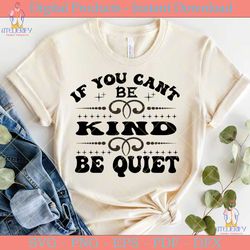 if you can’t be kind be quiet kindness