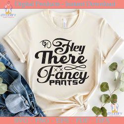 hey there fancy pants svg