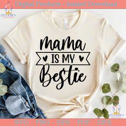 mama is my bestie svg design