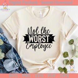 not the worst employee svg design