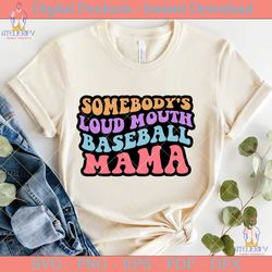 somebody's loud mouth baseball mama