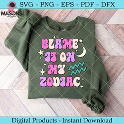 blame it on my zodiac svg bundle png