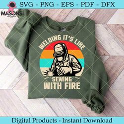 welding it's like sewing with fire shirt