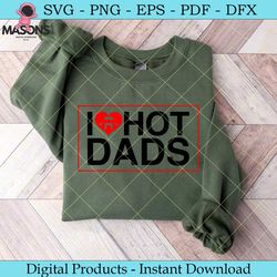 i love hot dads svg tshirt