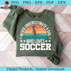 never underestimate a girl loves soccer