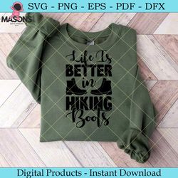 life is better in hiking boots svg file