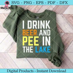 i drink beer and pee in the lake svg