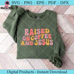 raised on coffee and jesus retro svg