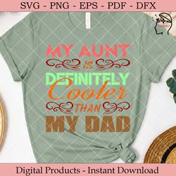 my aunt is definitely cooler than my dad