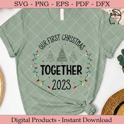 our first christmas together 2023 svg