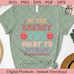 be the energy you want to attract svg