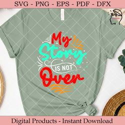 my story is not over mental health svg