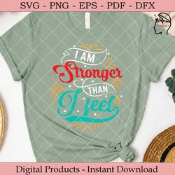 i am stronger than i feel svg