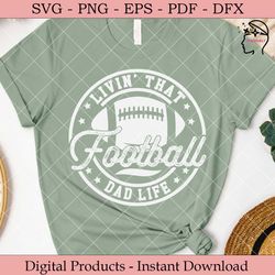 livin’ that football dad life  svg
