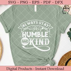always stay humble and kind svg.