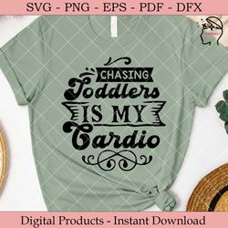 chasing toddlers is my cardio  svg