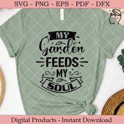 my garden feeds my soul garden svg.