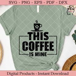 this coffee is mine.