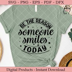 be the reason someone smiles today.