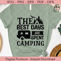 the best days are spent camping.