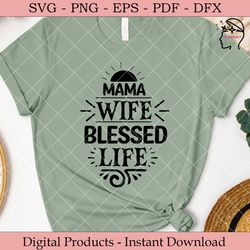 mama wife blessed life.