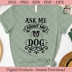 ask me about my dog.
