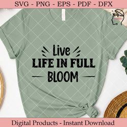 live life in full bloom.