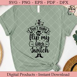 don't make me flip my witch switch.