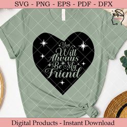 you will always be my friend.