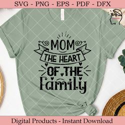 mom the heart of the family.
