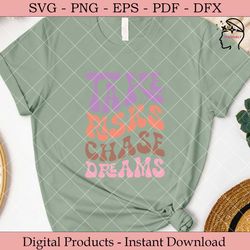 take risks chase dreams