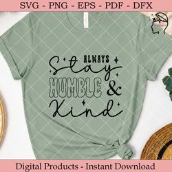 always stay humble and kind svg.