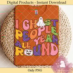 i ghost people all year round halloween