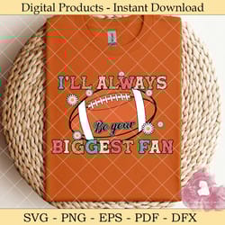 always be your biggest fan football svg