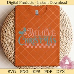 *believe in the magic of christmas svg