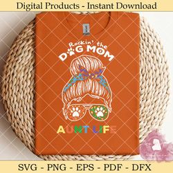 rockin' the dog mom and aunt life