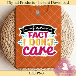 fun fact i don't care – funny sarcastic