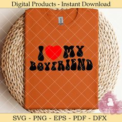 i love my boyfriend svg design