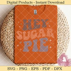 hey sugar pie svg design