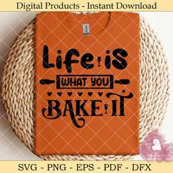 life is what you bake it svg