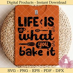 life is what you bake it svg