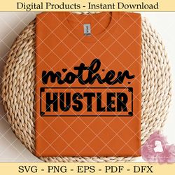 mother hustler funny mom svg