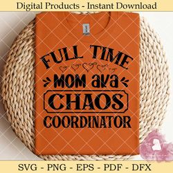 full time mom aka chaos coordinator svg
