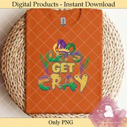 let's get cray sublimation png