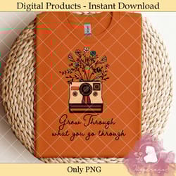 grow through what you go through graphic