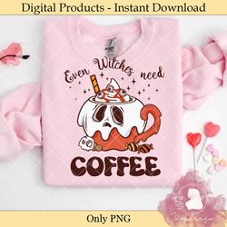 even witches need coffee halloween